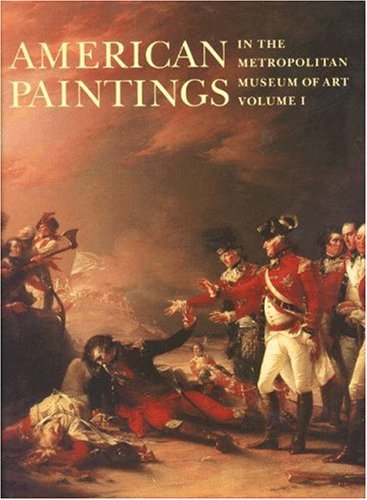 Stock image for American Paintings in the Metropolitan Museum of Art, Volume 1 : A Catalogue of Works by Artists Born By 1815 for sale by Better World Books