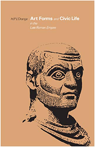 Stock image for Art Forms and Civic Life in the Late Roman Empire L'Orange, Hans Peter for sale by Schindler-Graf Booksellers