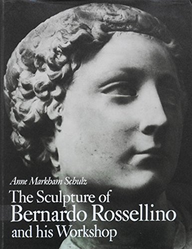 The sculpture of Bernardo Rossellino and his workshop