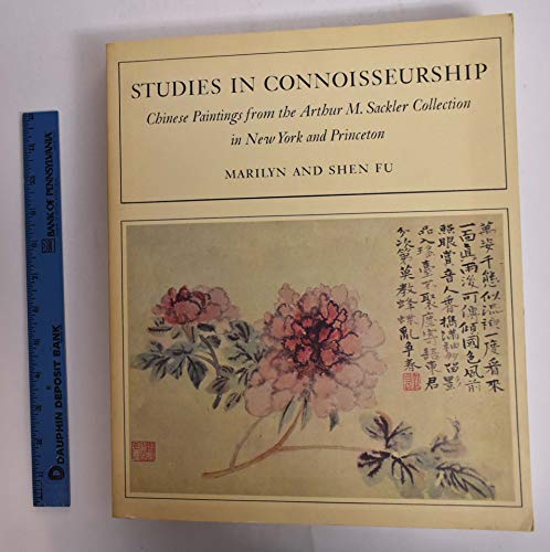 9780691038926: Studies in Connoisseurship: Chinese Painting from the Arthur M. Sackler Collection in New York and Princeton