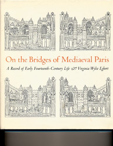 On the Bridges of Mediaeval Paris: A Record of Early Fourteenth-Century Life.