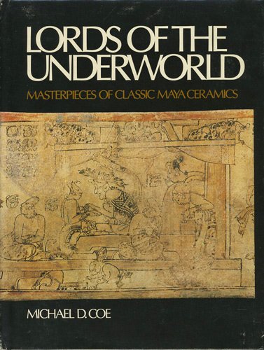 Lords of the Underworld: Masterpieces of Classic Maya Ceramics (9780691039176) by Coe, Michael; Kerr, Justin