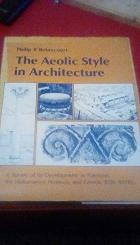 Stock image for The Aeolic Style in Architecture: A Survey of Its Development in Palestine, the Halikarnassos Peninsula and Greece, 1000-500 B.C for sale by Wonder Book