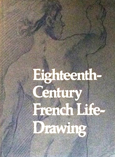 Stock image for Eighteenth-Century French Life-Drawing : Selections from the Collection of Mathias Polakovits for sale by Better World Books