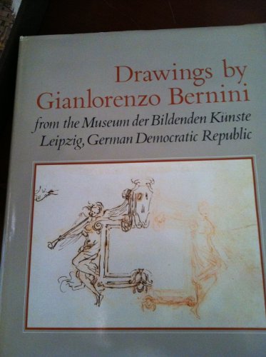 9780691039763: Drawings by Gianlorenzo Bernini: From the Museum der Bildenden Kunste, Leipzig, German Democratic Republic (Publications of the Art Museum, Princeton University, 15)