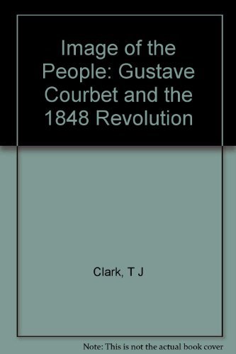 Stock image for Image of the People: Gustave Courbet and the 1848 Revolution for sale by Sequitur Books