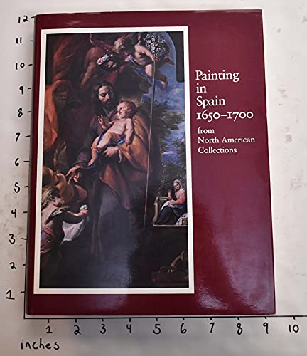 Stock image for Painting in Spain 1650-1700: from North American Collections for sale by Magus Books Seattle
