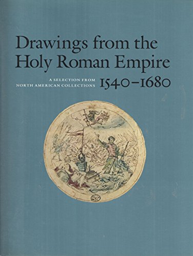 Beispielbild fr Drawings from the Holy Roman Empire, 1540-1680 zum Verkauf von Midtown Scholar Bookstore