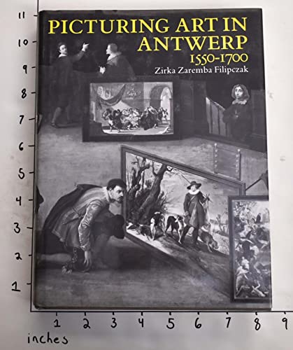 Beispielbild fr Picturing Art in Antwerp, 1550-1700 zum Verkauf von Bookplate