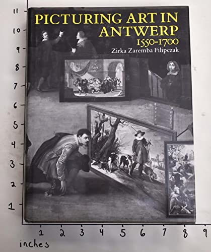 9780691040479: Picturing Art in Antwerp, 1550-1700