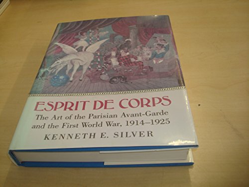 9780691040523: Esprit De Corps: The Art of the Parisian Avant-Garde and the First World War, 1914-1925