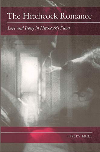 Stock image for The Hitchcock Romance : Love and Irony in Hitchcock's Films for sale by Better World Books