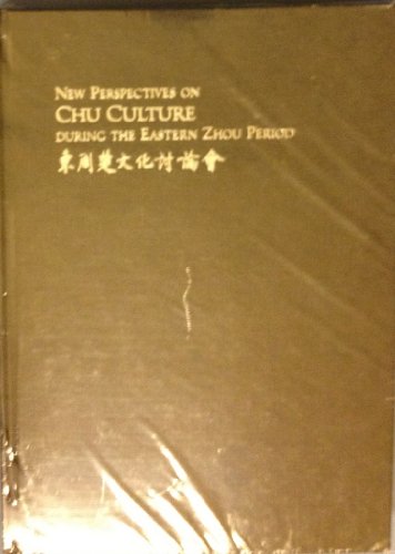 New Perspectives on Chu Culture During the Eastern Zhou Period: Tung Chou Ch'U Wen Hua T'Ao Lun Hui