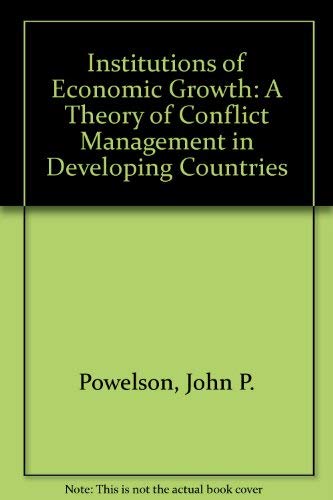 Stock image for Institutions of Economic Growth; a Theory of Conflict Management in Developing Countries for sale by TranceWorks