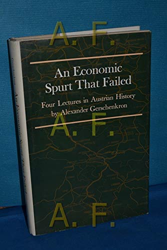 Economic Spurt That Failed: Four Lectures in Austrian History.