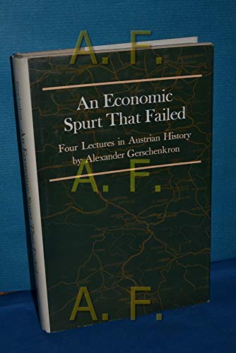 9780691042169: An Economic Spurt that Failed: Four Lectures in Austrian History (Eliot Janeway Lectures on Historical Economics)