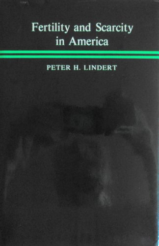 Fertility and Scarcity in America (Princeton Legacy Library, 1503) (9780691042176) by Lindert, Peter H.