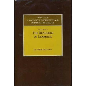 Imagen de archivo de Knowledge: Its Creation, Distribution and Economic Significance, Volume II: The Branches of Learning (Princeton Legacy Library, 742) a la venta por Wonder Book