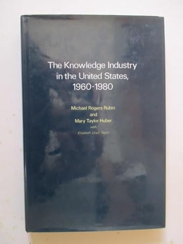 Imagen de archivo de The Knowledge Industry in the United States, 1960-1980 a la venta por Better World Books