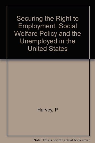 Imagen de archivo de Securing the Right to Employment : Social Welfare Policy and the Unemployed in the United States a la venta por Better World Books