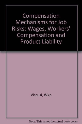 9780691042473: Compensation Mechanisms for Job Risks: Wages, Workers' Compensation, and Product Liability (Princeton Legacy Library, 1060)