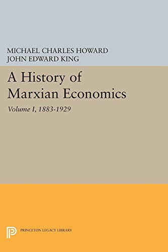 Stock image for A History of Marxian Economics, Vol. I: 1883-1929 (Howard, Michael Charles History of Marxian Economic Thought) for sale by Mispah books