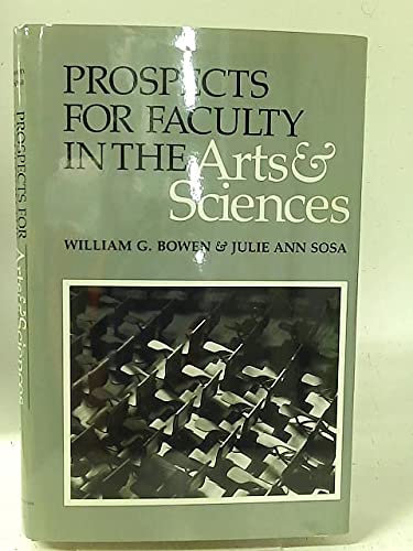 Stock image for Prospects for Faculty in the Arts and Sciences: A Study of Factors Affecting Demand and Supply, 1987 to 2012 (The William G. Bowen Series, 72) for sale by HPB-Ruby
