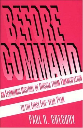 9780691042657: Before Command: An Economic History of Russia from Emancipation to the First Five-Year (Princeton Legacy Library, 216)