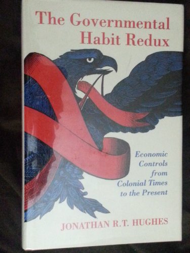 Imagen de archivo de The Governmental Habit Redux : Economic Controls from Colonial Times to the Present a la venta por Better World Books
