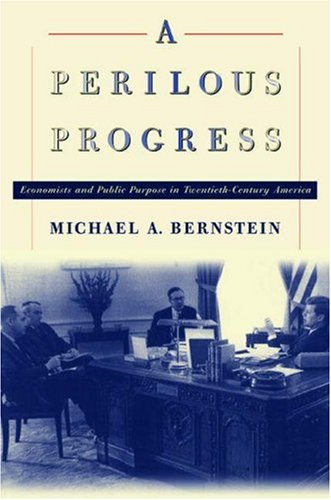 Beispielbild fr A Perilous Progress  " Economists & Public Purpose in Twentieth "Century America: Economists and Public Purpose in Twentieth-Century America zum Verkauf von WorldofBooks