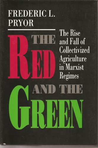 Stock image for The Red and the Green The Rise and Fall of Collectivized Agriculture in Marxist Regimes for sale by From Away Books & Antiques