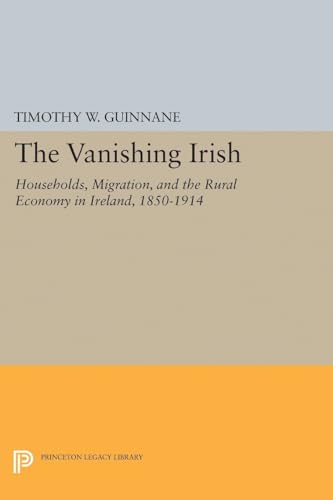 The Vanishing Irish: Households, Migration, and the Rural Economy in Ireland, 1850–1914