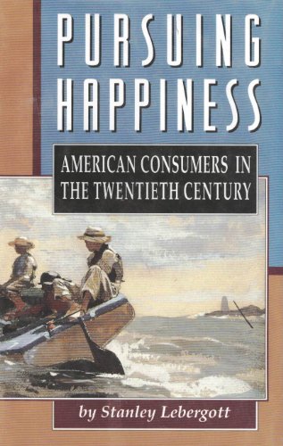 Stock image for Pursuing Happiness: American Consumers in the Twentieth Century for sale by N. Fagin Books