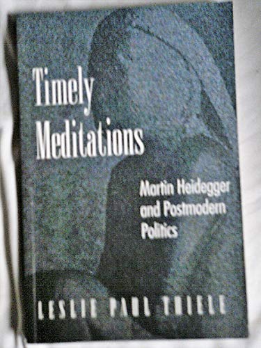 Timely Meditations: Martin Heidegger and Postmodern Politics