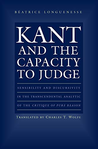 9780691043487: Kant & the Capacity to Judge – Sensibility & Discursivity in the Transcendental Analytic of the Critique of Pure Reason: Sensibility and Discursivity ... Analytic of the Critique of Pure Reason