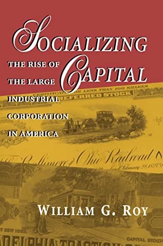 Beispielbild fr Socializing Capital : The Rise of the Large Industrial Corporation in America zum Verkauf von Better World Books