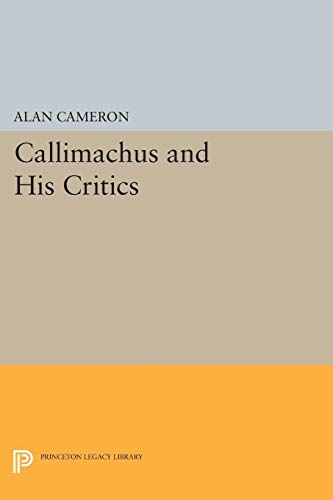 Imagen de archivo de Callimachus and His Critics (Princeton Legacy Library, 5209) a la venta por More Than Words