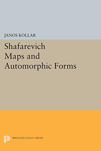 9780691043814: Shafarevich Maps and Automorphic Forms (Princeton Legacy Library, 319)