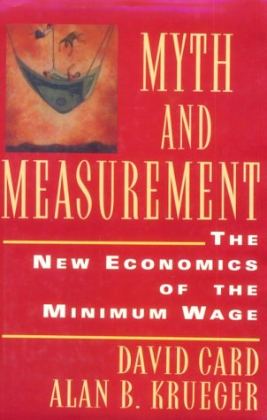 Beispielbild fr Myth and Measurement : The New Economics of the Minimum Wage zum Verkauf von Better World Books