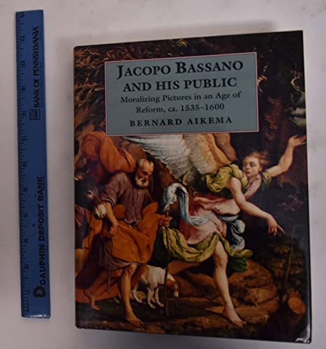 Beispielbild fr JACOPO BASSANO AND HIS PUBLIC : Moralizing Pictures in an Age of Reform, ca. 1535-1600 zum Verkauf von Marcus Campbell Art Books