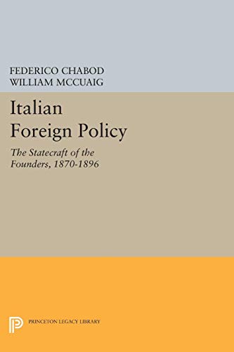 Beispielbild fr Italian Foreign Policy : The Statecraft of the Founders, 1870-1896 zum Verkauf von Better World Books