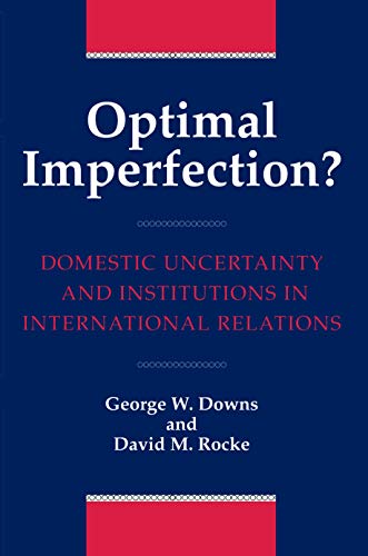 9780691044606: Optimal Imperfection?: Domestic Uncertainty and Institutions in International Relations