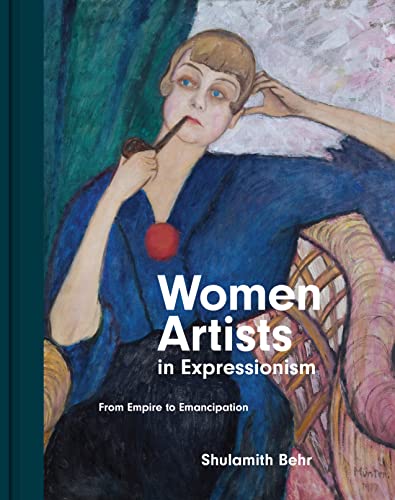Imagen de archivo de Women Artists in Expressionism From Empire to Emancipation a la venta por Lakeside Books