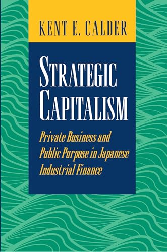 Stock image for Strategic Capitalism: Private Business and Public Purpose in Japanese Industrial Finance for sale by BookDepart