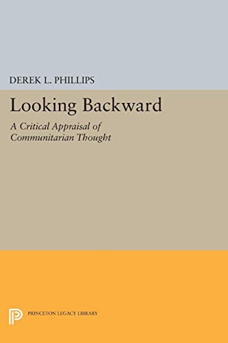 9780691044842: Looking Backward: A Critical Appraisal of Communitarian Thought (Princeton Legacy Library, 269)