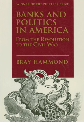 9780691045078: Banks and Politics in America from the Revolution to the Civil War