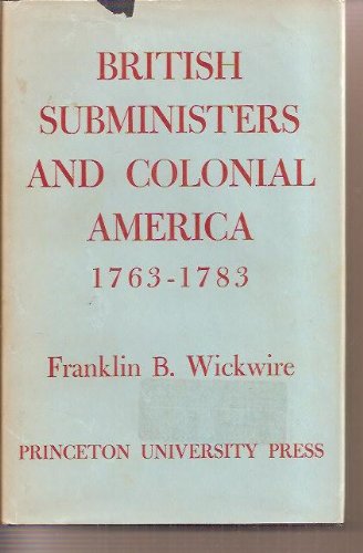 British Subministers And Colonial America 1763-1783