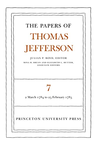 The Papers of Thomas Jefferson, Vol. 7: March 1784 to February 1785 (9780691045399) by Jefferson, Thomas