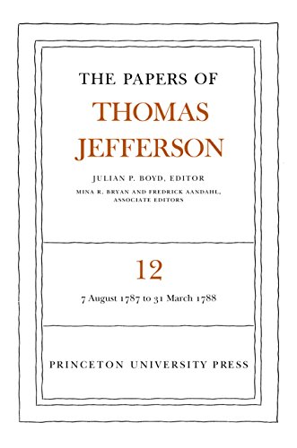 The Papers of Thomas Jefferson, Vol. 12: August 1787 to March 1788. (The Papers of Thomas Jefferson (50)) - Jefferson, Thomas