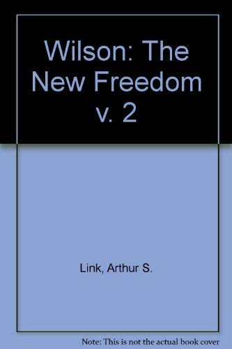 Beispielbild fr Wilson, Volume II: The New Freedom (Princeton Legacy Library, 2072) zum Verkauf von Wonder Book